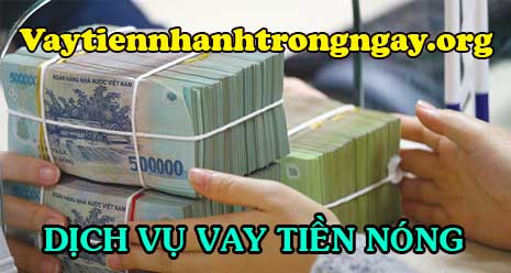 dịch vụ vay tiền nóng lãi suất thấp