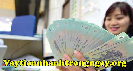 Vay tiền mặt nhanh có tiền liền trong ngày