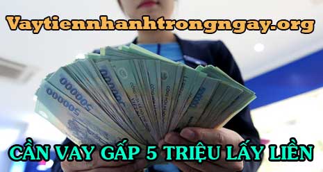Cần vay gấp 5 triệu